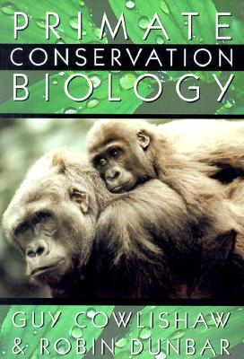 Primate Conservation Biology - Cowlishaw, Guy, and Dunbar, Robin I M