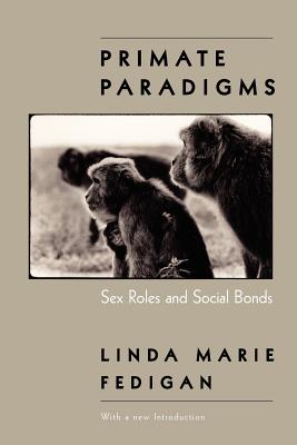 Primate Paradigms: Sex Roles and Social Bonds - Fedigan, Linda Marie
