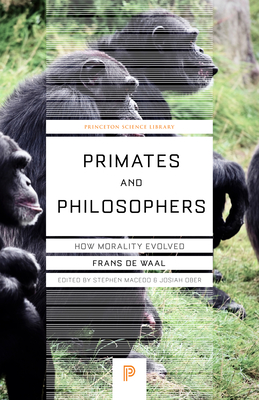 Primates and Philosophers: How Morality Evolved - de Waal, Frans, and Macedo, Stephen (Editor), and Ober, Josiah (Editor)