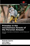 Primates in the mountainous forests of the Peruvian Amazon