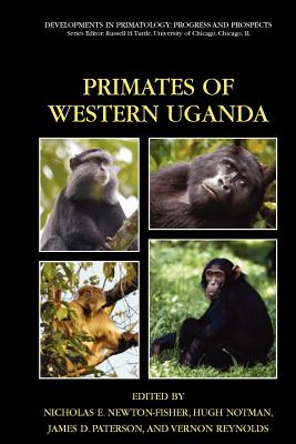 Primates of Western Uganda - Newton-Fisher, Nicholas E (Editor), and Notman, Hugh (Editor), and Paterson, James Durward (Editor)