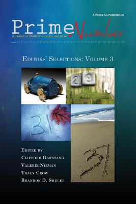 Prime Number Magazine, Editors' Selections Volume 3 - Garstang, Clifford (Editor), and Nieman, Valerie (Editor), and Crow, Tracy (Editor)