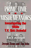 Prime Time and Misdemeanors: Investigating the 1950s TV Quiz Scandal A D.A.'s Account