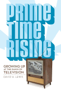 Prime Time Rising: Growing Up at the Dawn of Television