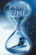 Prime Time: Structured Energies For Peak Life Experiences