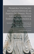 Primeira Visita??o Do Santo Officio as Partes Do Brasil Pelo Licenciado Heiter Furtads de Mendoca: Confissoes Da Bahia, 1591-92