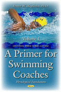 Primer for Swimming Coaches: Volume 1: Physiological Foundations