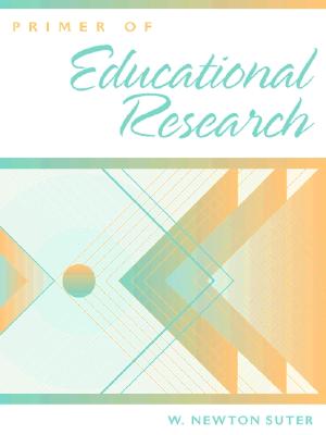 Primer of Educational Research - Suter, W Newton, Dr., and Suter, Newton W