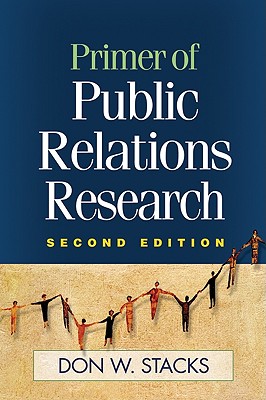 Primer of Public Relations Research - Stacks, Don W, PhD