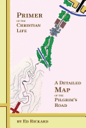 Primer of the Christian Life: A Detailed Map of the Pilgrim's Road