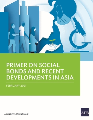 Primer on Social Bonds and Recent Developments in Asia - Asian Development Bank