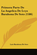 Primera Parte De La Angelica De Lvys Barahona De Soto (1586)