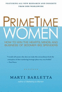Primetime Women: How to Win the Hearts, Minds, and Business of Boomer Big Spenders