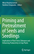 Priming and Pretreatment of Seeds and Seedlings: Implication in Plant Stress Tolerance and Enhancing Productivity in Crop Plants