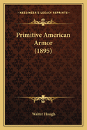 Primitive American Armor (1895) Primitive American Armor (1895)