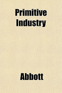 Primitive Industry - Abbott, Edwin