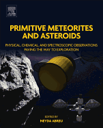Primitive Meteorites and Asteroids: Physical, Chemical, and Spectroscopic Observations Paving the Way to Exploration