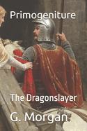 Primogeniture: The Dragonslayer