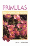 Primulas: The Complete Guide - Robinson, Mary A