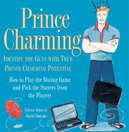 Prince Charming: Identify the Guys with True Prince Charming Potential. How to Play the Dating Game and Pick the Stayers from the Players