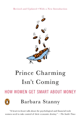 Prince Charming Isn't Coming: How Women Get Smart About Money - Stanny, Barbara