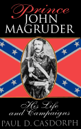 Prince John Magruder: His Life and Campaigns