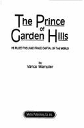 Prince of Garden Hills: He Ruled the Land Fraud Capital of the World