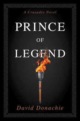 Prince of Legend: A Crusades Novel - Donachie, David