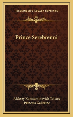 Prince Serebrenni - Tolstoy, Aleksey Konstantinovich, and Galitzine, Princess (Translated by)