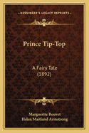 Prince Tip-Top: A Fairy Tale (1892)