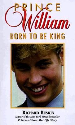 Prince William: Born to Be King - Buskin, Richard