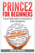 Prince2 for Beginners: Prince2 Self Study for Certification & Project Management