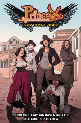Princeless: Raven the Pirate Princess Book 1: Captain Raven and the All-Girl Pirate Crew - Whitley, Jeremy, and Higgins, Rosy, and Brandt, Ted