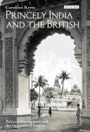 Princely India and the British: Political Development and the Operation of Empire