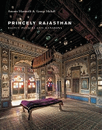 Princely Rajasthan: Rajput Palaces and Mansions - Martinelli, Antonio, and Michell, George