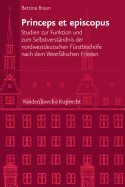 Princeps Et Episcopus: Studien Zur Funktion Und Zum Selbstverstandnis Der Nordwestdeutschen Furstbischofe Nach Dem Westfalischen Frieden