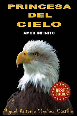 Princesa del Cielo: Amor Infinito - Sanchez Castillo, Miguel Antonio