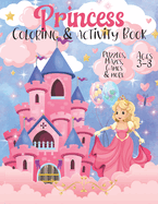 Princess Activity & Coloring Book: Cute Princess Themed Activity Book with Princess Coloring Pages, Mazes, Games, I-Spy, Find the Difference & More / Great for Toddlers, Preschool, Young Children, Girls Who Love Princesses / Age 3-5, 4-8, 4-6, 3-8
