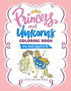 Princess and Unicorns Coloring Book: For Kids aged 6-10, Fantasy coloring Book, Cute and Magical Illustration, With Posters to color