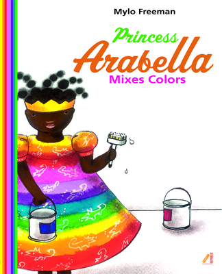 Princess Arabella Mixes Colors - Freeman, Mylo