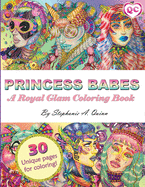 Princess Babes: A Royal Glam Coloring Book