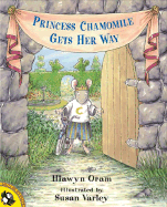Princess Chamomile Gets Her Way - Oram, Hiawyn