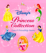 Princess Collection: Love & Friendship Stories - Disney Books, and Heller, Sarah