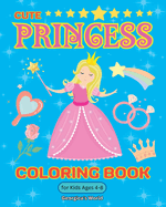 Princess Coloring Book for Kids Ages 4-8: Cute and Beautiful Illustrations for Children, Girls and Boys to Enjoy