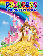 Princess Coloring Book: Great Princess Activity Book for Girls and Kids, Perfect Princess Book for Little Girls and Toddlers who Love to Play and Enjoy with Princesses