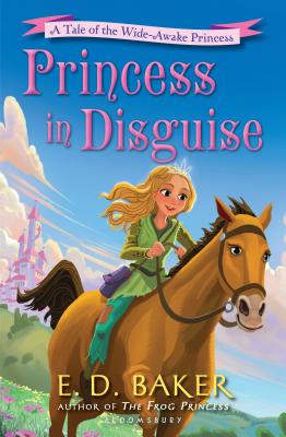 Princess in Disguise: A Tale of the Wide-Awake Princess - Baker, E D