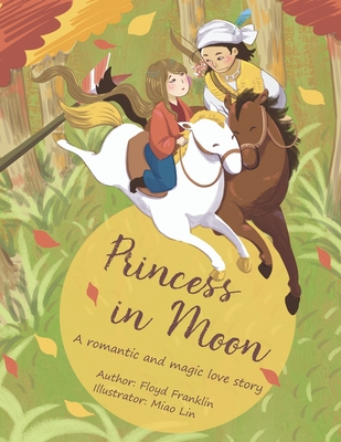 Princess in Moon: A romantic and magic love story - Franklin, Floyd