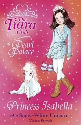 Princess Isabella and the Snow-White Unicorn - French, Vivian