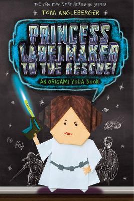 Princess Labelmaker to the Rescue!: An Origami Yoda Book - Angleberger, Tom