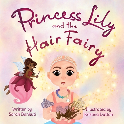 Princess Lily and the Hair Fairy - Bankuti, Sarah